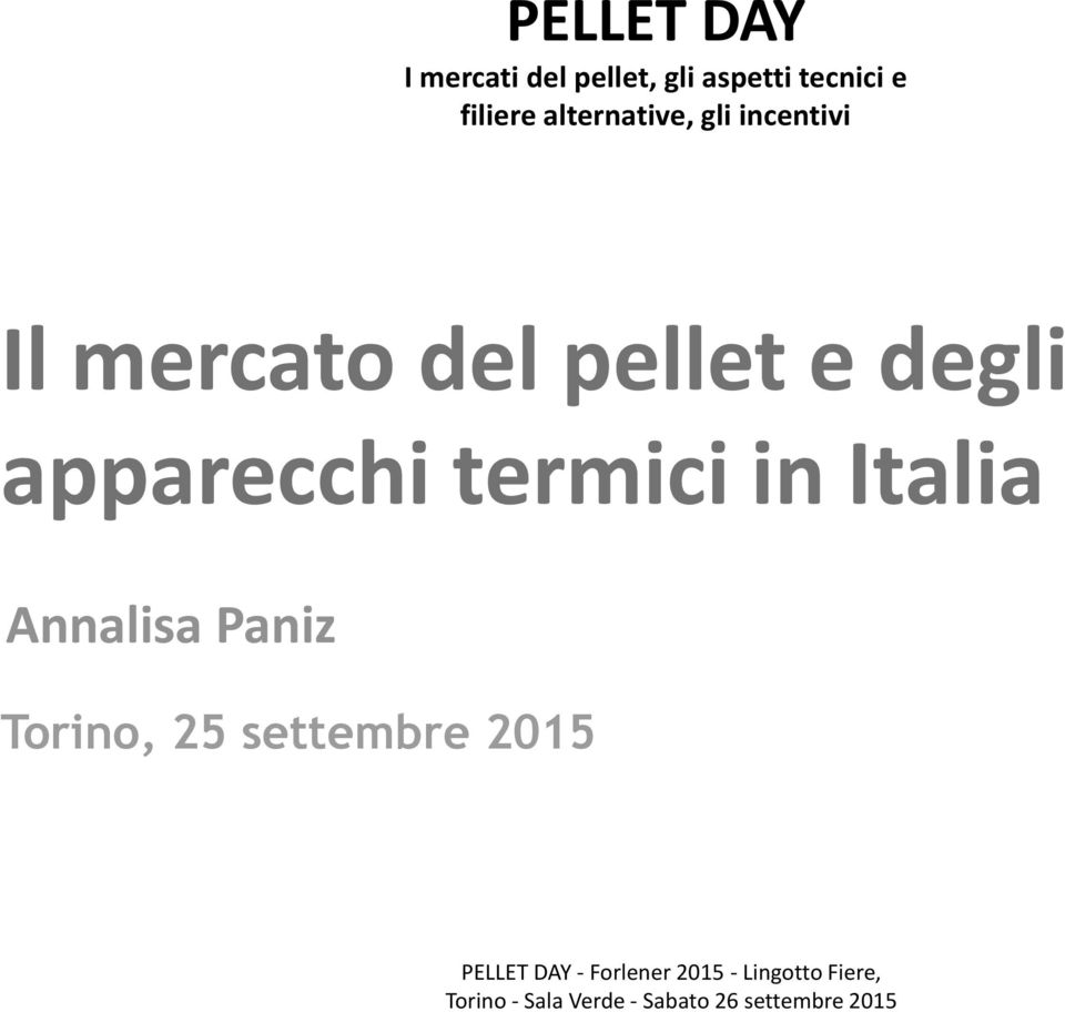 termici in Italia Annalisa Paniz Torino, 25 settembre 2015 PELLET DAY