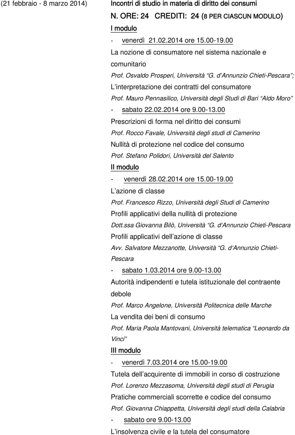 Mauro Pennasilico, Università degli Studi di Bari Aldo Moro - sabato 22.02.2014 ore 9.00-13.00 Prescrizioni di forma nel diritto dei consumi Prof.