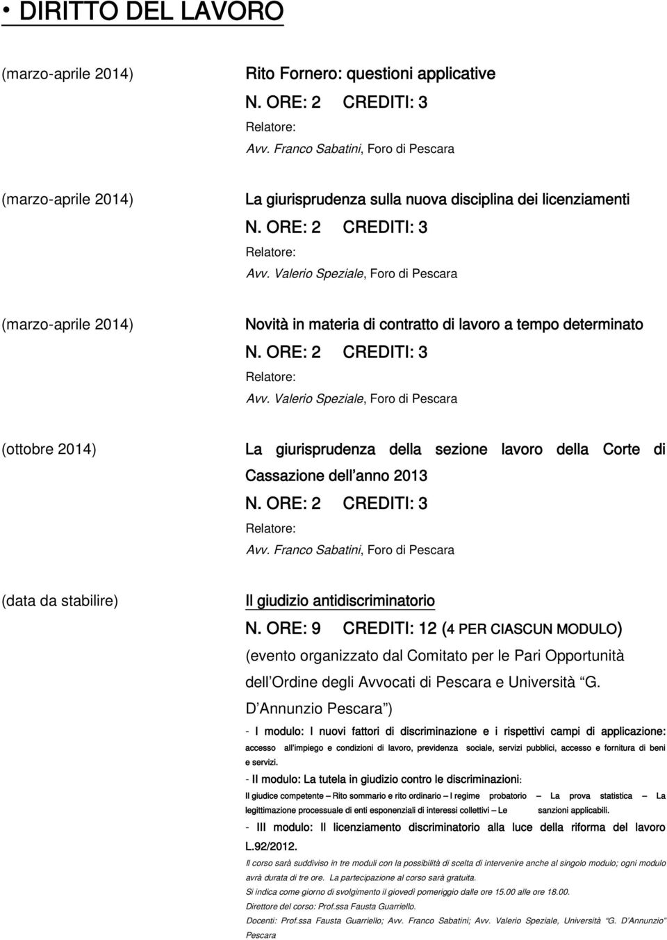 Valerio Speziale, Foro di Pescara (ottobre 2014) La giurisprudenza della sezione lavoro della Corte di Cassazione dell anno 2013 Avv.