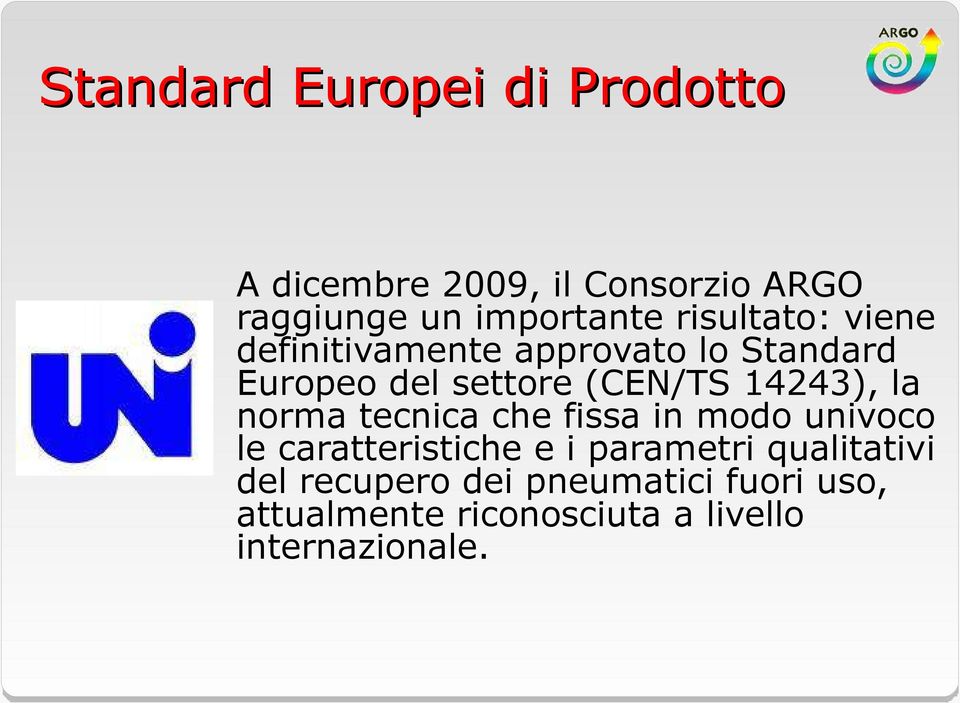 14243), la norma tecnica che fissa in modo univoco le caratteristiche e i parametri