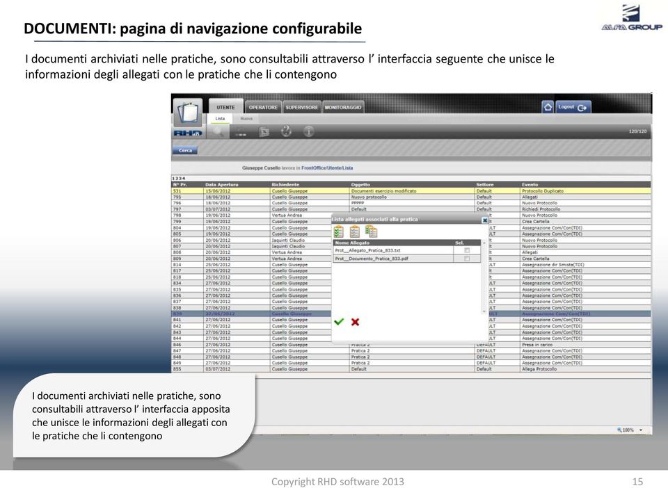 pratiche che li contengono I documenti archiviati nelle pratiche, sono consultabili attraverso l