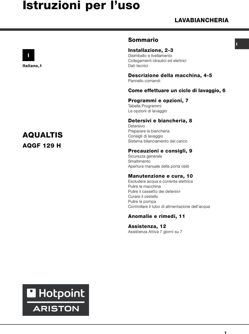 lavaggio Sistema bilanciamento del carico Precauzioni e consigli, 9 Sicurezza generale Smaltimento Apertura manuale della porta oblò Manutenzione e cura, 10 Escludere acqua e corrente elettrica