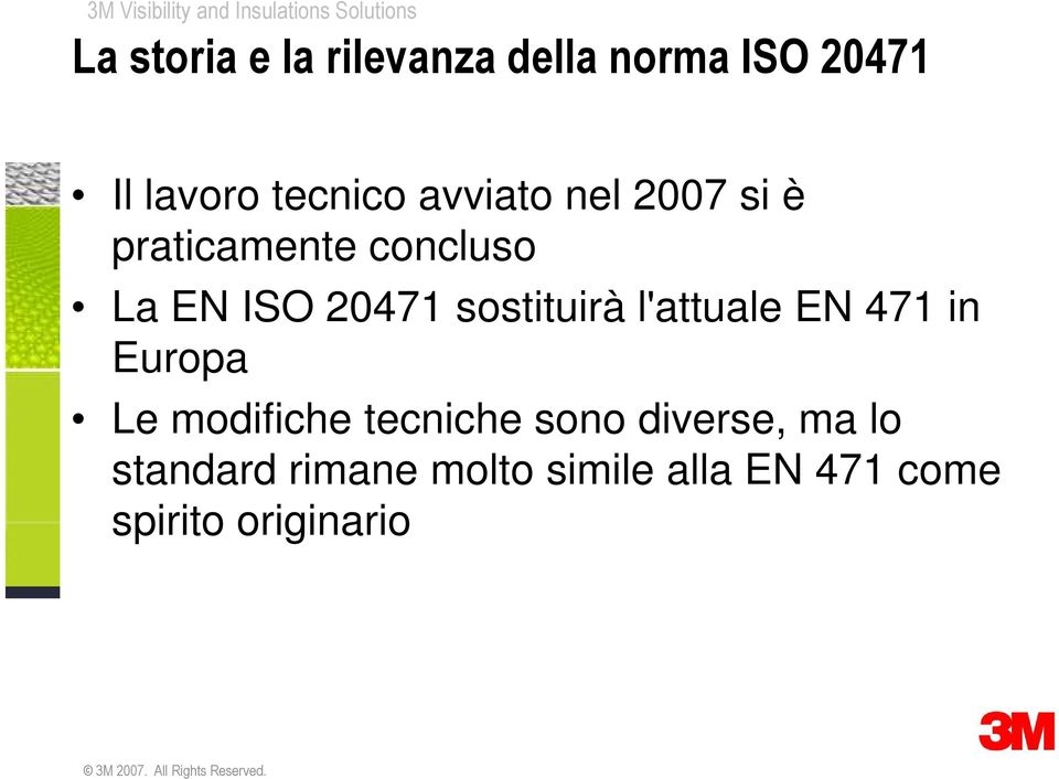 sostituirà l'attuale EN 471 in Europa Le modifiche tecniche sono