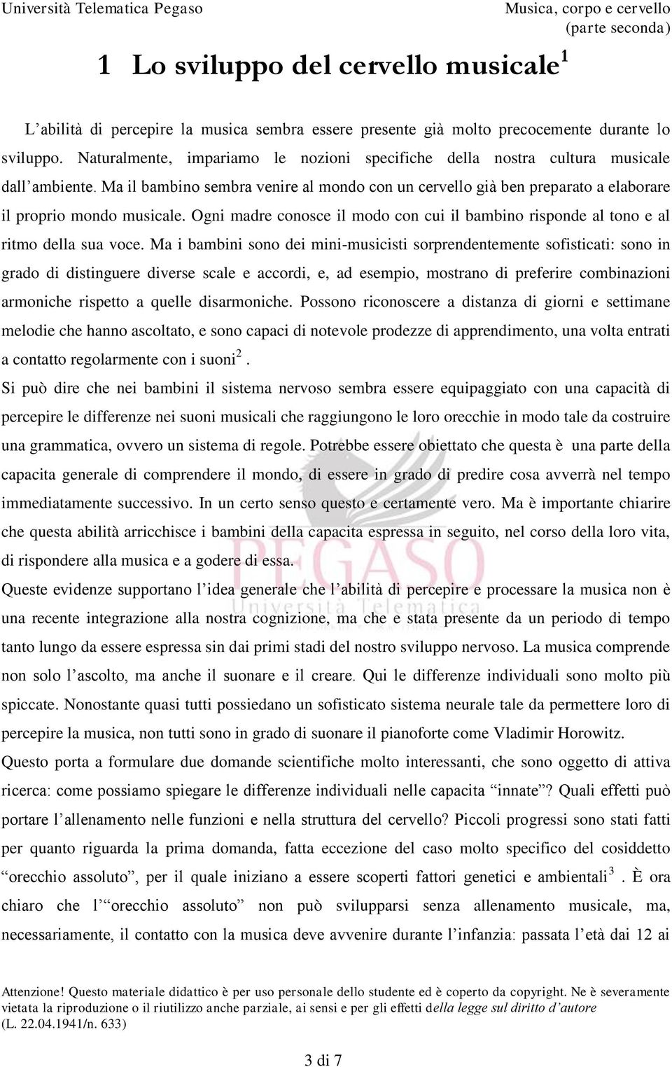 Ogni madre conosce il modo con cui il bambino risponde al tono e al ritmo della sua voce.