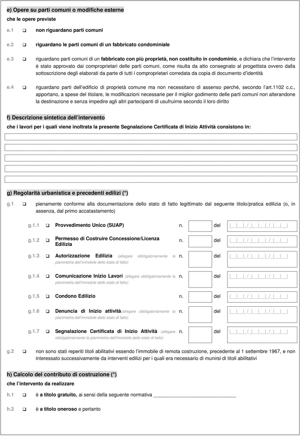 consegnato al progettista ovvero dalla sottoscrizione degli elaborati da parte di tutti i comproprietari corredata da copia di documento d identità e.