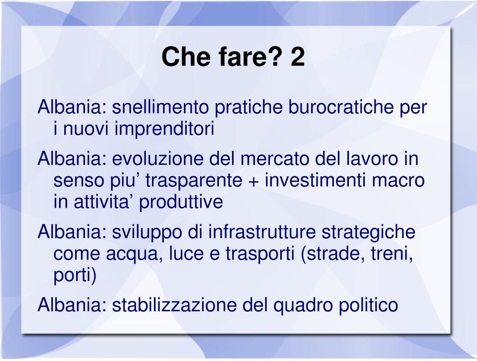 evoluzione del mercato del lavoro in senso piu trasparente + investimenti macro in