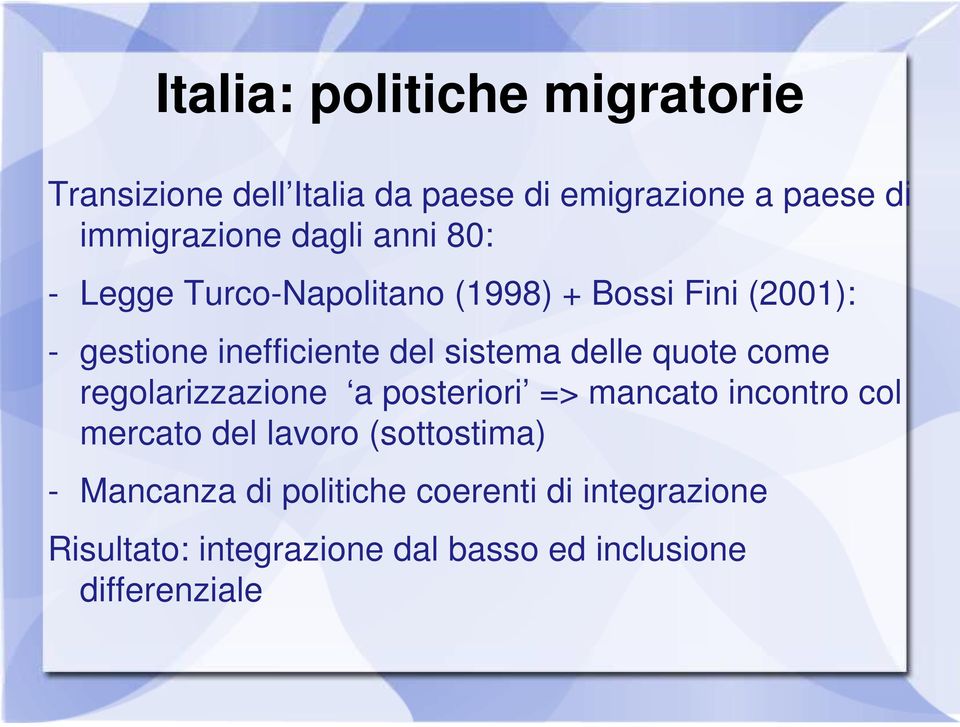 delle quote come regolarizzazione a posteriori => mancato incontro col mercato del lavoro (sottostima) -