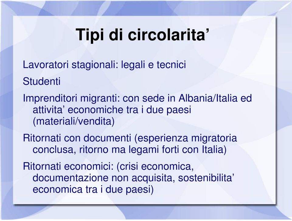 Ritornati con documenti (esperienza migratoria conclusa, ritorno ma legami forti con Italia)