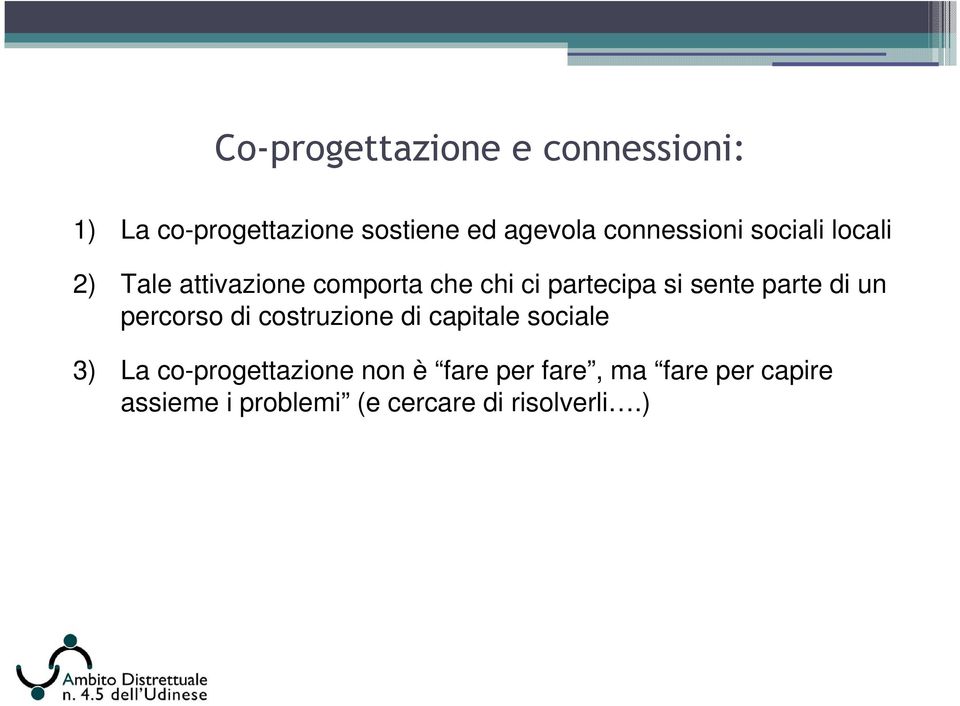 sente parte di un percorso di costruzione di capitale sociale 3) La