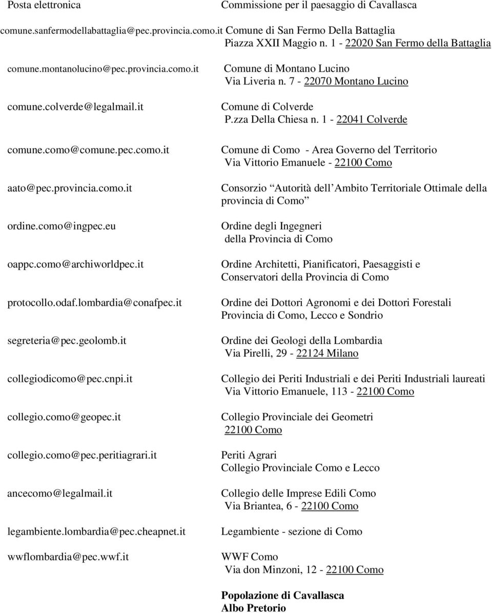 como@archiworldpec.it protocollo.odaf.lombardia@conafpec.it segreteria@pec.geolomb.it collegiodicomo@pec.cnpi.it collegio.como@geopec.it collegio.como@pec.peritiagrari.it ancecomo@legalmail.