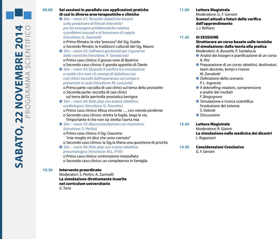 problematiche relative a problemi sessuali e al benessere di coppia (Istruttore: A. Zaninelli) o Primo filmato: la vita precoce del Sig. Guido o Secondo filmato: le tradizioni culturali del Sig.