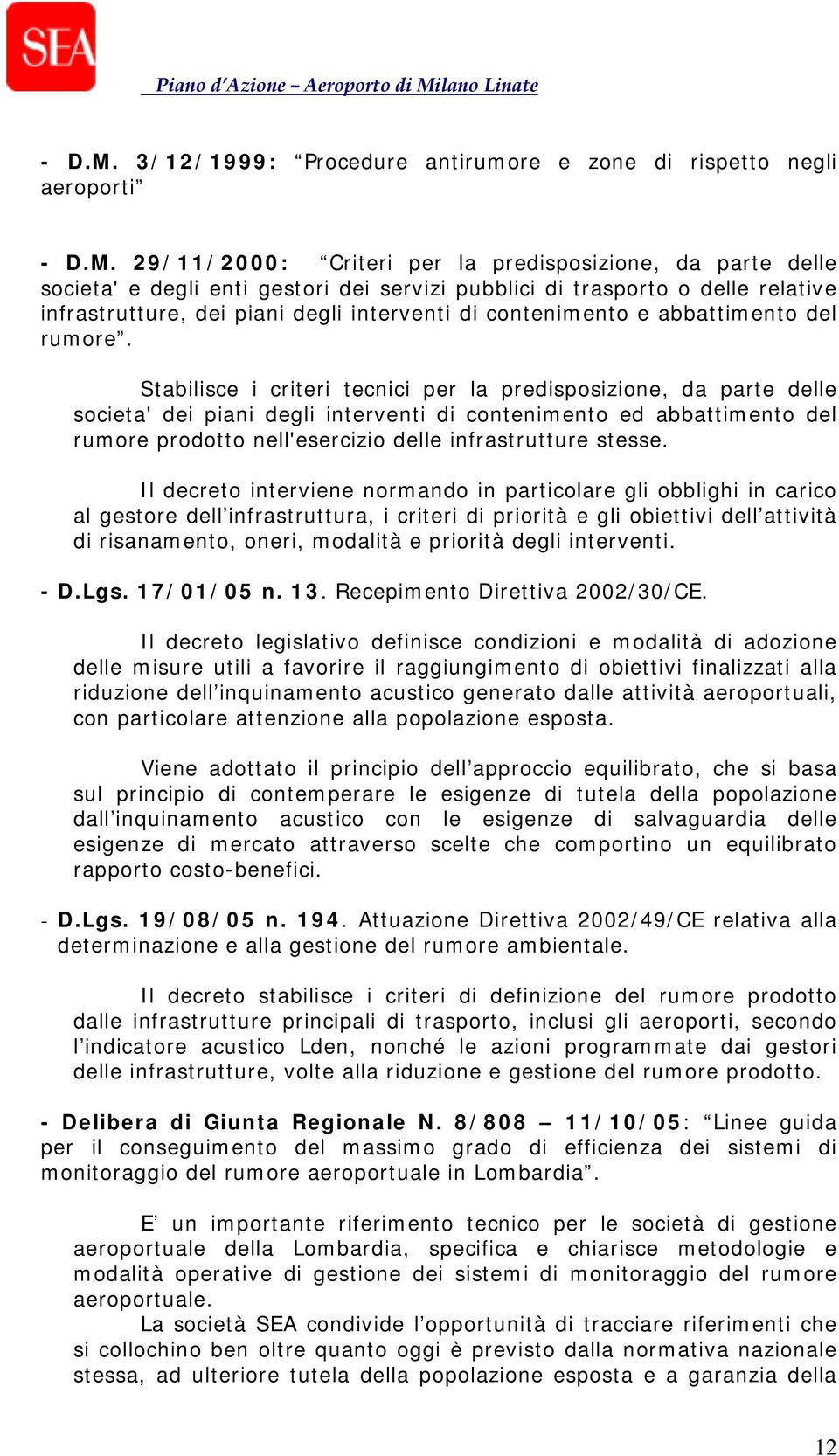 relative infrastrutture, dei piani degli interventi di contenimento e abbattimento del rumore.