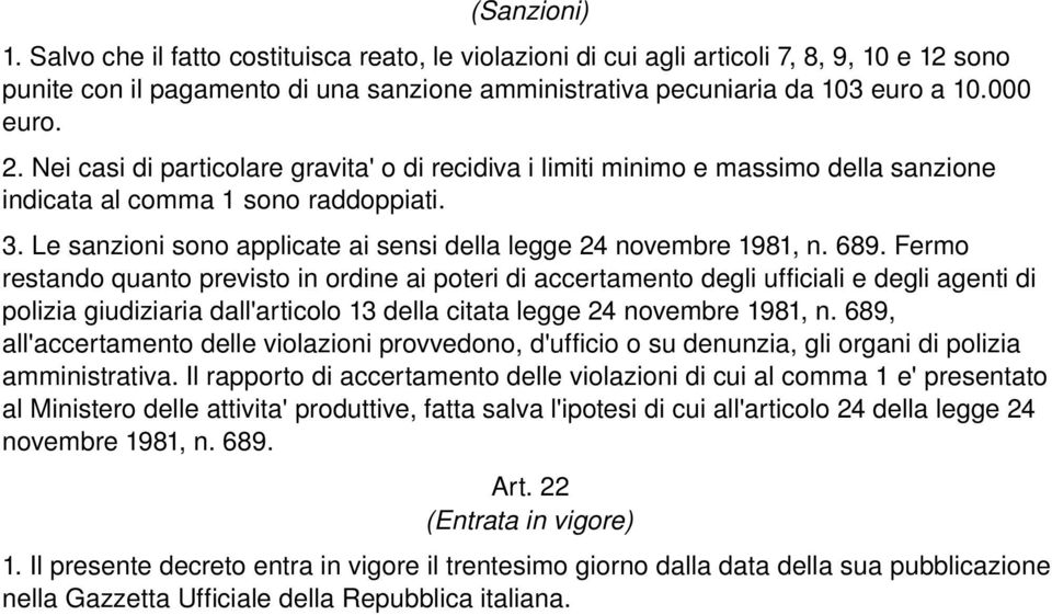 Le sanzioni sono applicate ai sensi della legge 24 novembre 1981, n. 689.