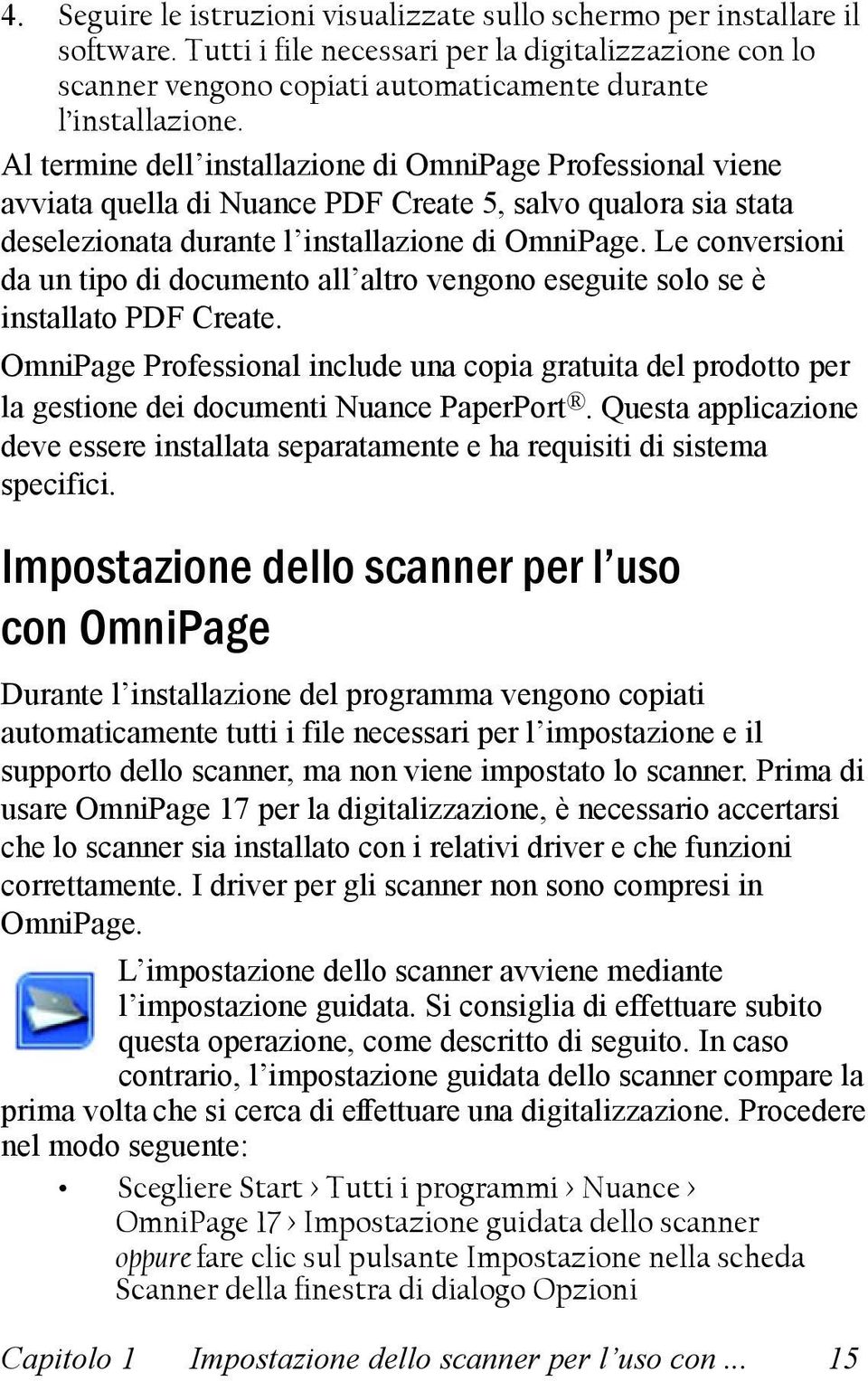 Le conversioni da un tipo di documento all altro vengono eseguite solo se è installato PDF Create.