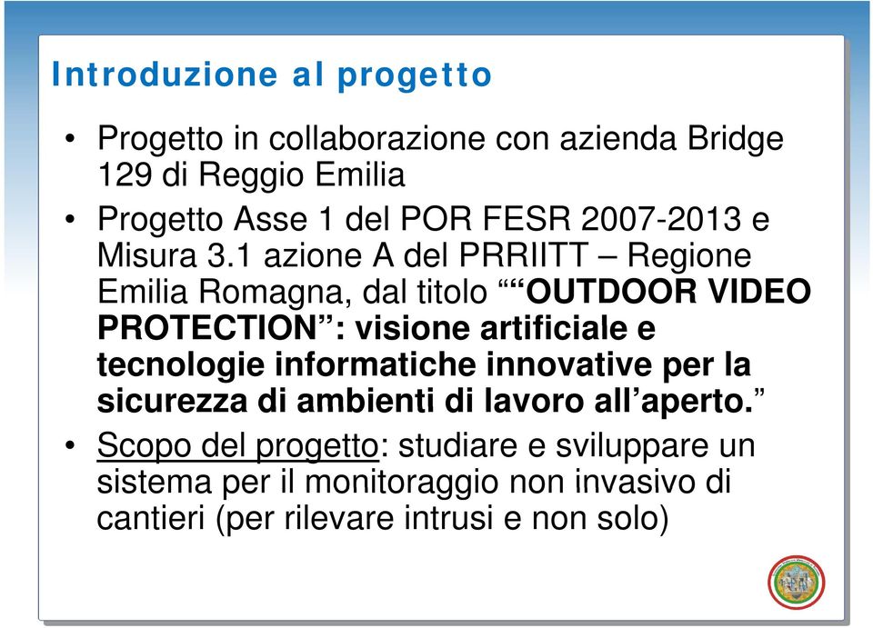 1 azione A del PRRIITT Regione Emilia Romagna, dal titolo OUTDOOR VIDEO PROTECTION : visione artificiale e tecnologie