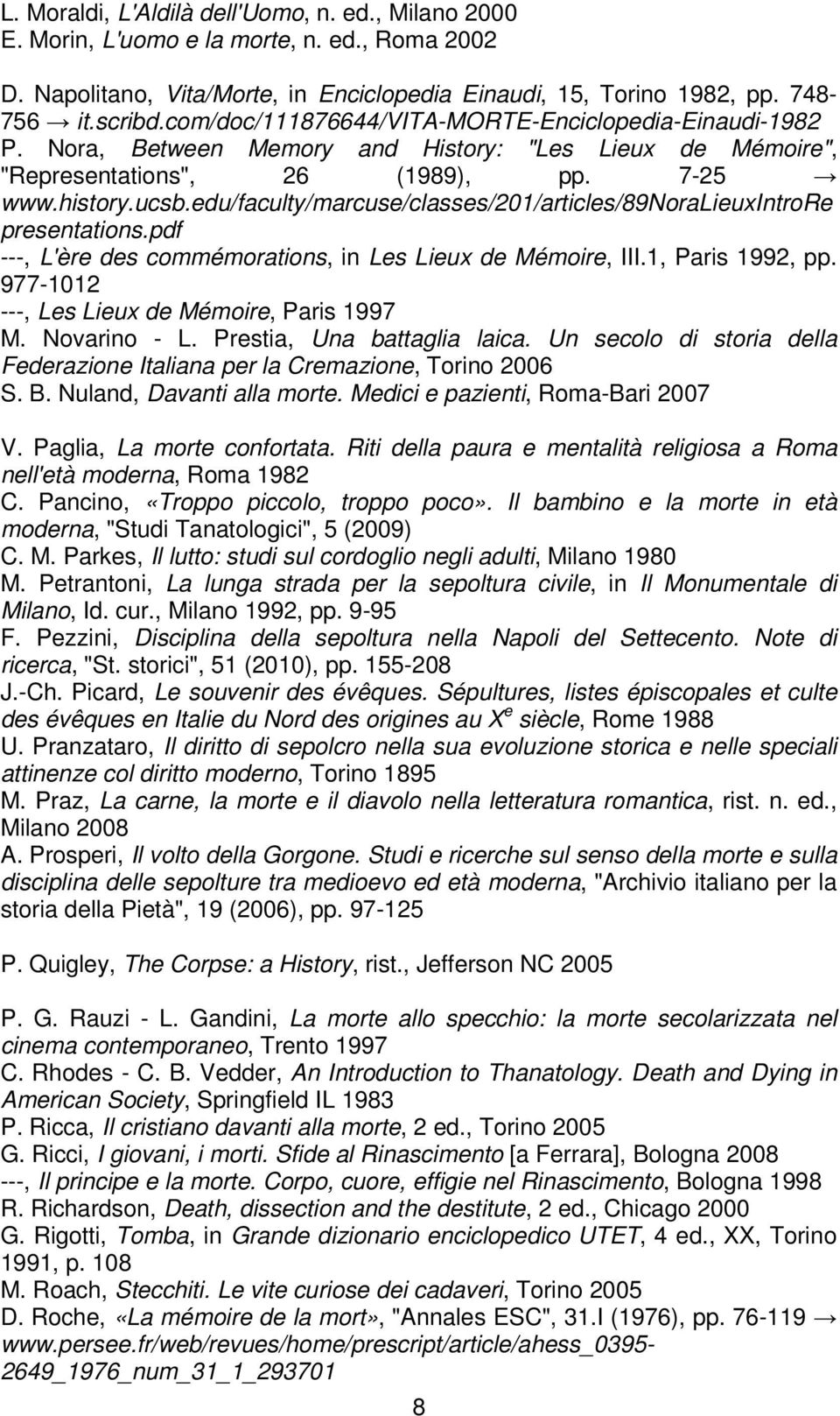 edu/faculty/marcuse/classes/201/articles/89noralieuxintrore presentations.pdf ---, L'ère des commémorations, in Les Lieux de Mémoire, III.1, Paris 1992, pp.