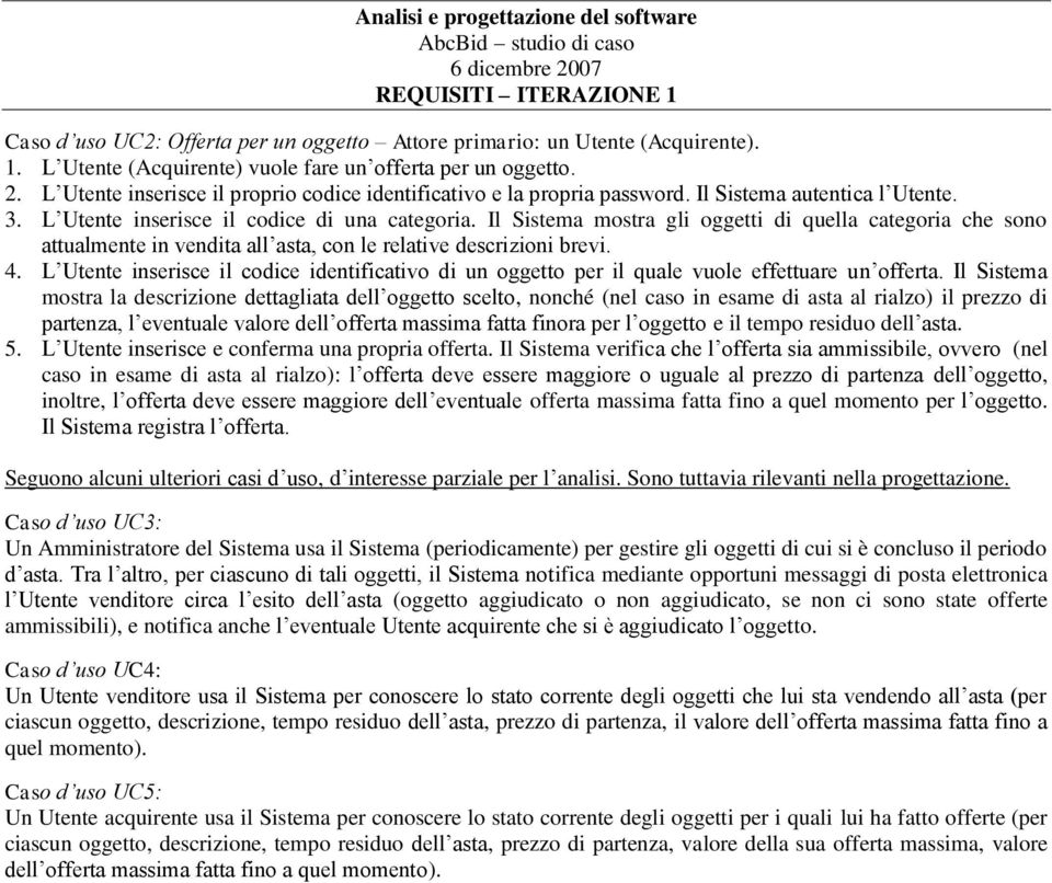 L Utente inserisce il codice identificativo di un oggetto per il quale vuole effettuare un offerta.