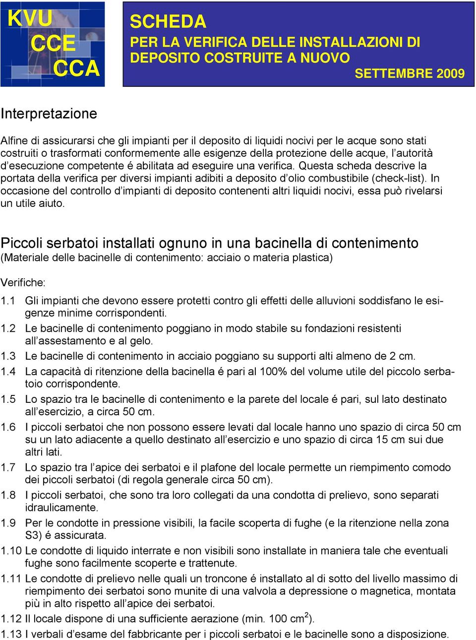 Questa scheda descrive la portata della verifica per diversi impianti adibiti a deposito d olio combustibile (check-list).