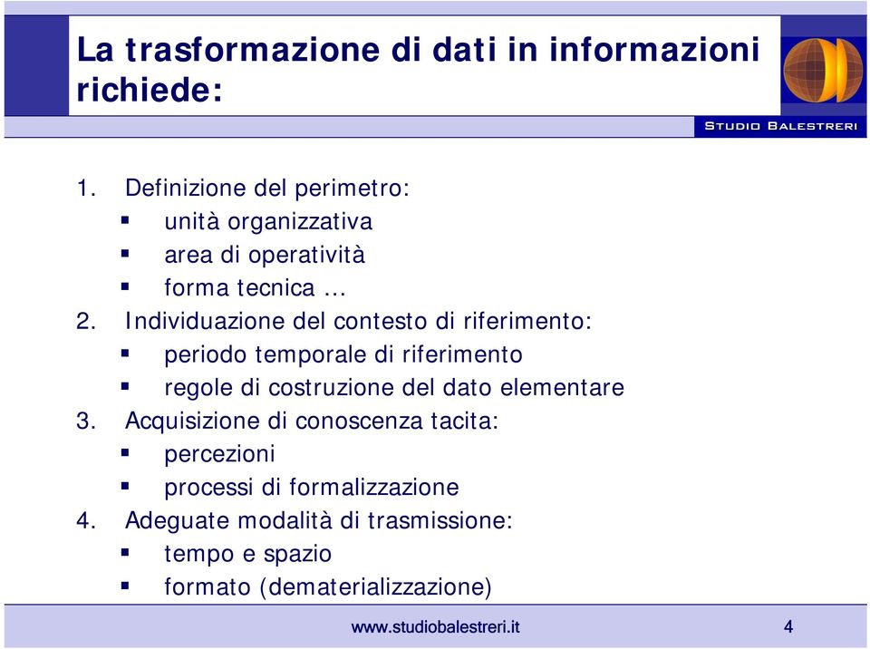 Individuazione del contesto di riferimento: periodo temporale di riferimento regole di costruzione del dato