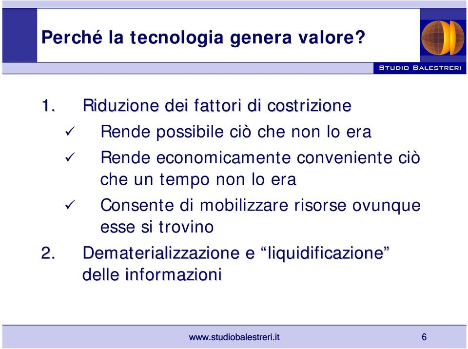 economicamente conveniente ciò che un tempo non lo era Consente di mobilizzare