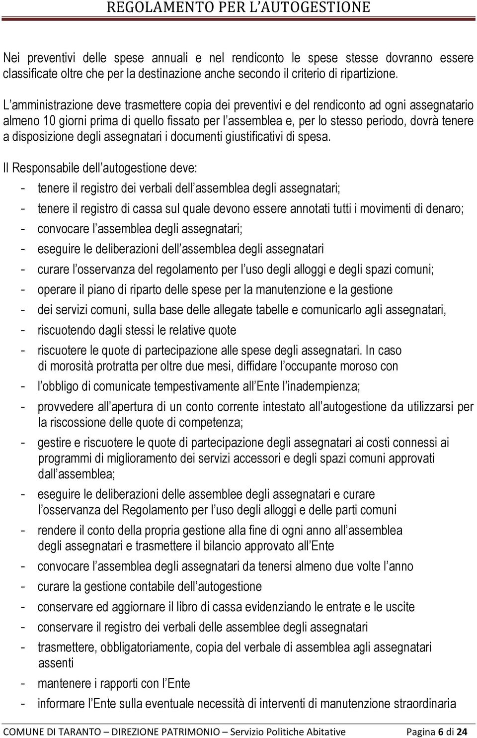 disposizione degli assegnatari i documenti giustificativi di spesa.