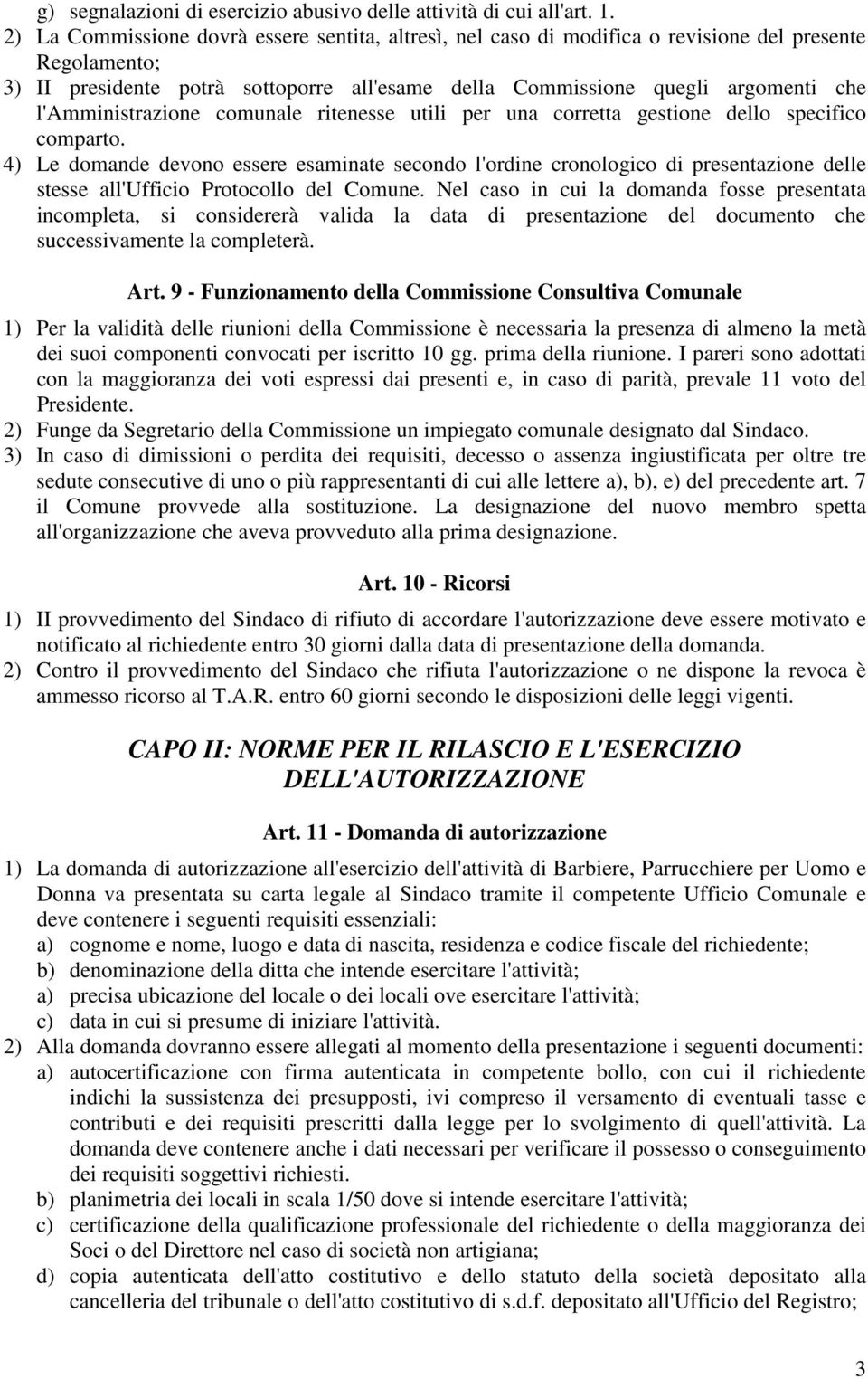 l'amministrazione comunale ritenesse utili per una corretta gestione dello specifico comparto.