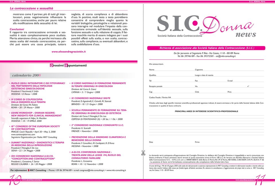 Merita attenzione clinica, sia perché intrinseco alla stessa scelta del metodo contraccettivo, sia perché può essere una causa principale, tuttora www.alessandragraziottin.