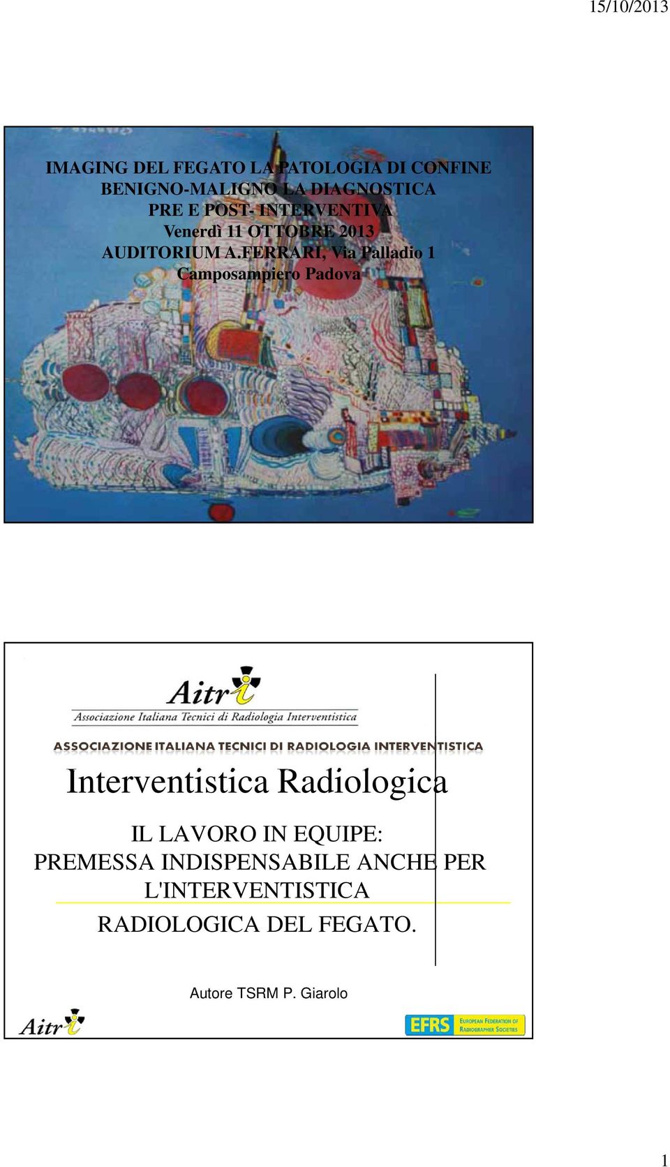 FERRARI, Via Palladio 1 Camposampiero Padova Interventistica Radiologica IL LAVORO