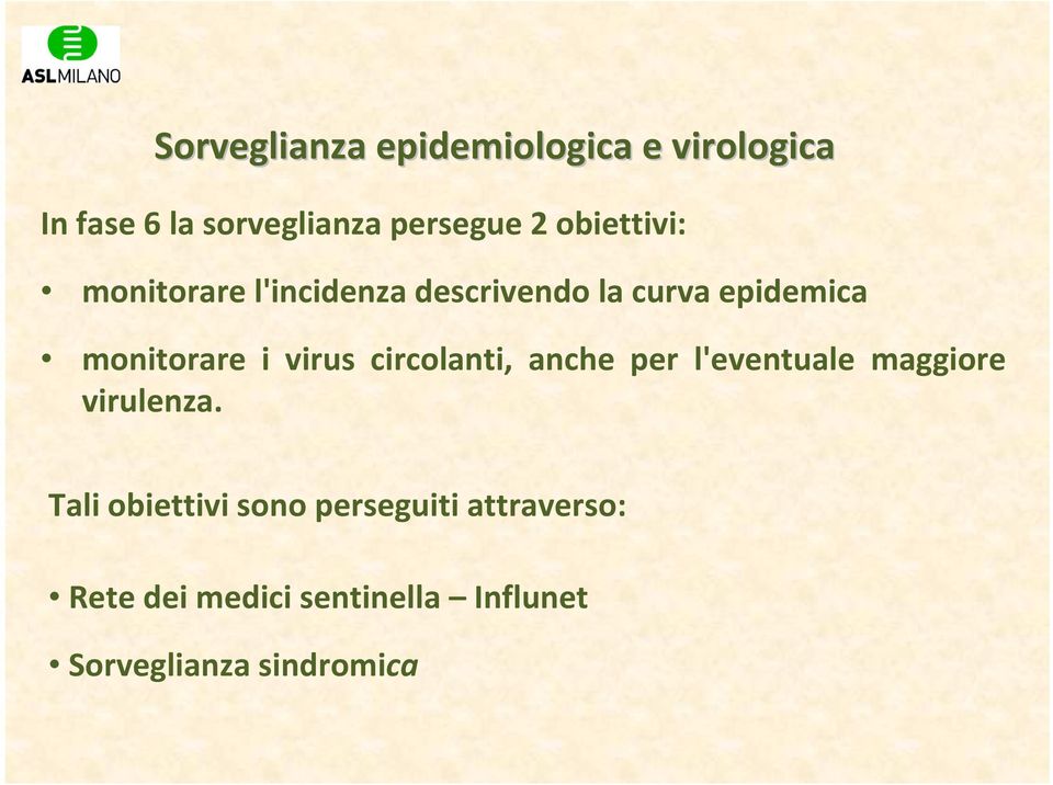 virus circolanti, anche per l'eventuale maggiore virulenza.