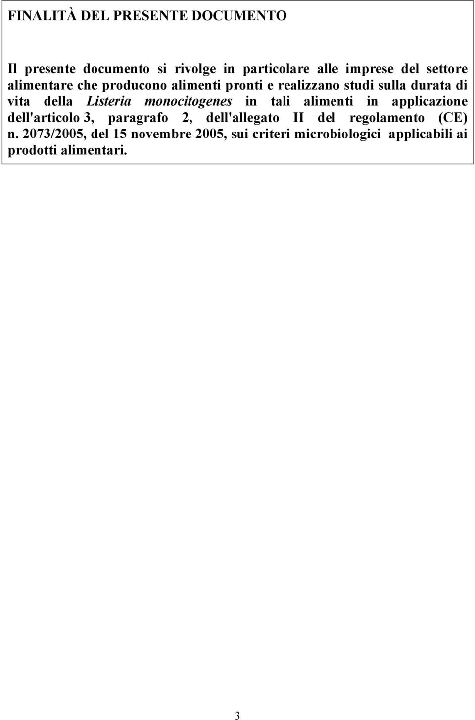monocitogenes in tali alimenti in applicazione dell'articolo 3, paragrafo 2, dell'allegato II del