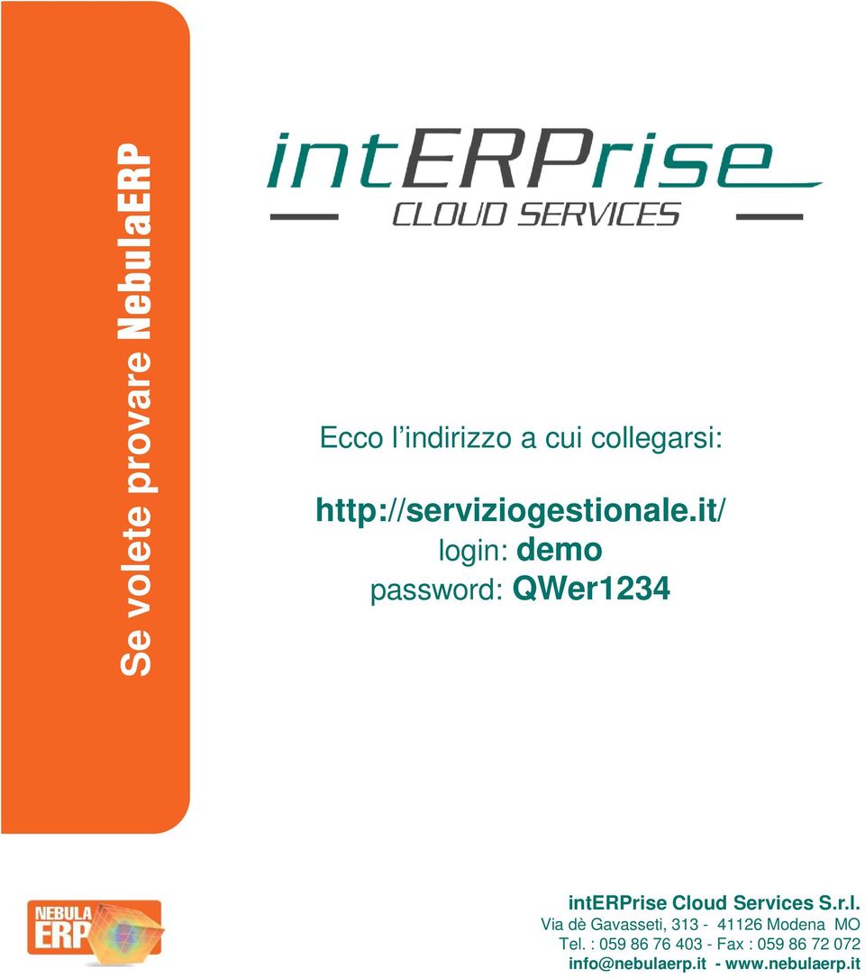 it/ login: demo password: QWer1234 interprise Cloud Services S.r.l. Via dè Gavasseti, 313-41126 Modena MO Tel.