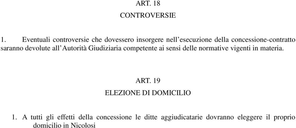 concessione-contratto saranno devolute all Autorità Giudiziaria competente ai sensi delle