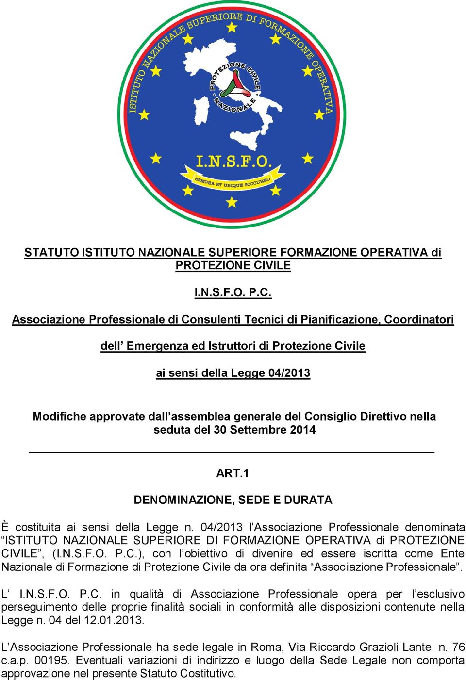 Associazione Professionale di Consulenti Tecnici di Pianificazione, Coordinatori dell Emergenza ed Istruttori di Protezione Civile ai sensi della Legge 04/2013 Modifiche approvate dall assemblea