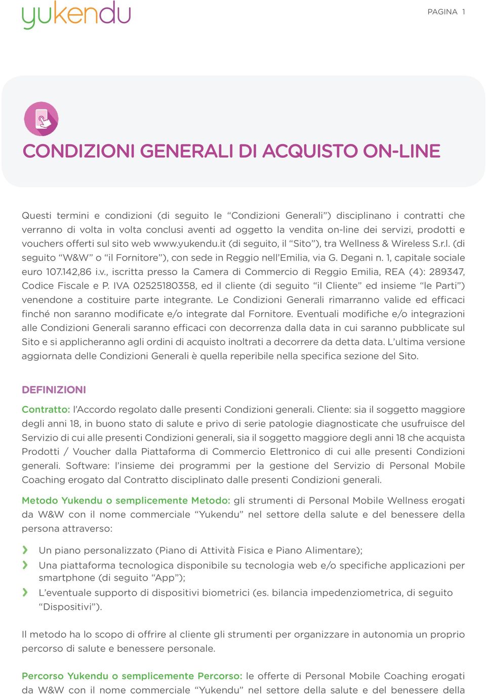 Degani n. 1, capitale sociale euro 107.142,86 i.v., iscritta presso la Camera di Commercio di Reggio Emilia, REA (4): 289347, Codice Fiscale e P.