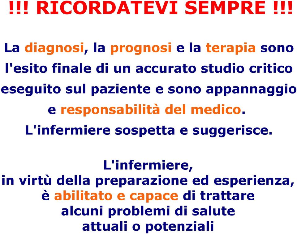 critico eseguito sul paziente e sono appannaggio e responsabilità del medico.