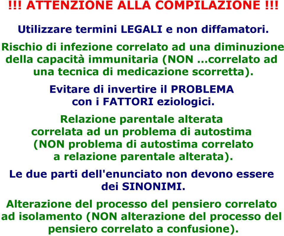 Evitare di invertire il PROBLEMA con i FATTORI eziologici.