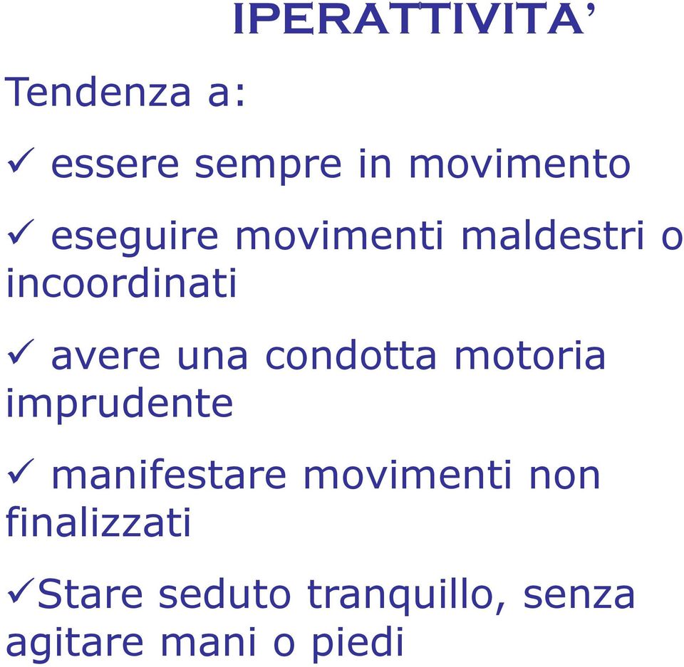 condotta motoria imprudente manifestare movimenti non