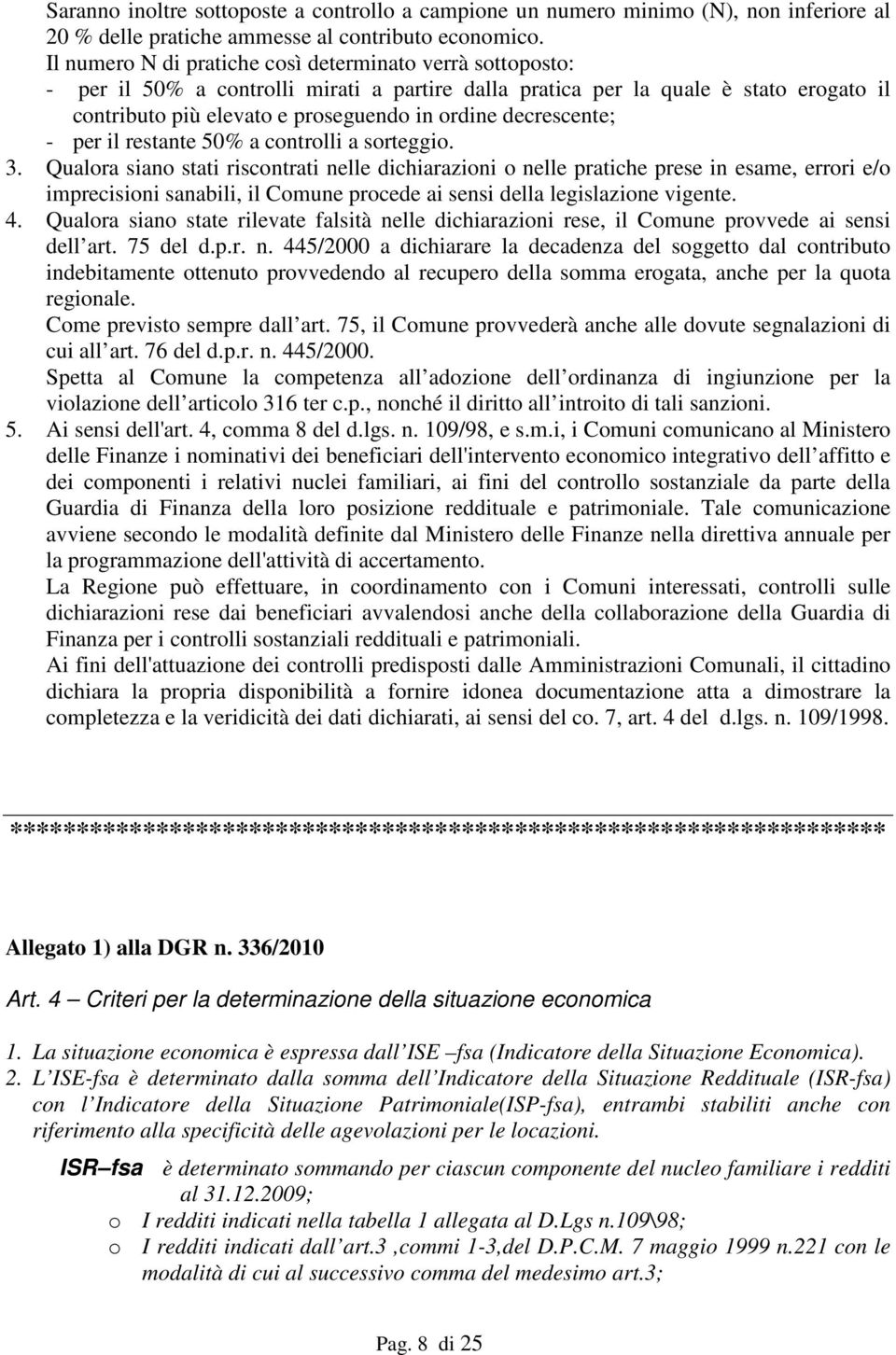 decrescente; - per il restante 50% a controlli a sorteggio. 3.