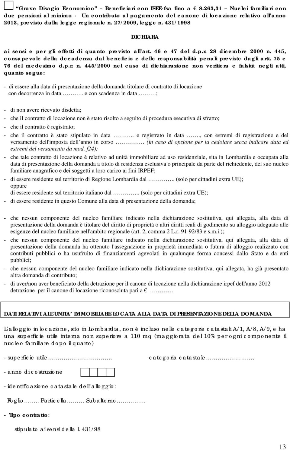 431/1998 DICHIARA ai sensi e per gli effetti di quanto previsto all art. 46 e 47 del d.p.r. 28 dicembre 2000 n.