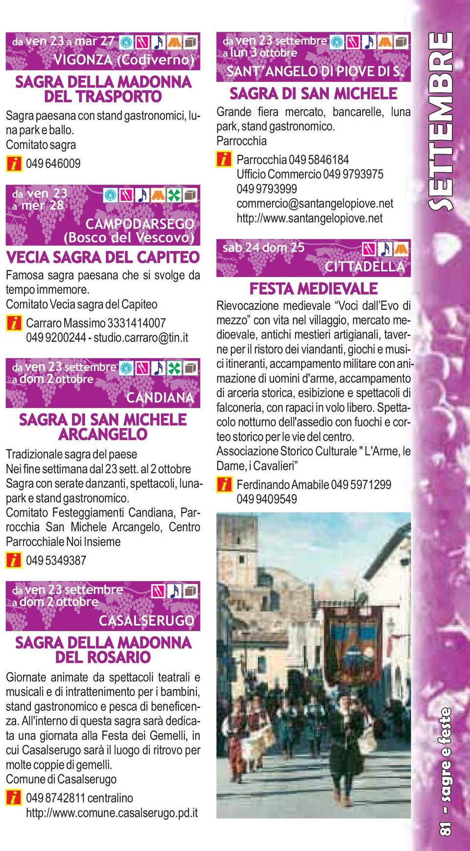 Comtto Festeggment Cndn, Prrocch Sn Mchele Arcngelo, Centro Prrocchle No Inseme 049 5349387 VIGONZA (Codverno) d ven 23 mer 28 CAMPODARSEGO (Bosco del Vescovo) VECIA SAGRA DEL CAPITEO ven 23 dom 2