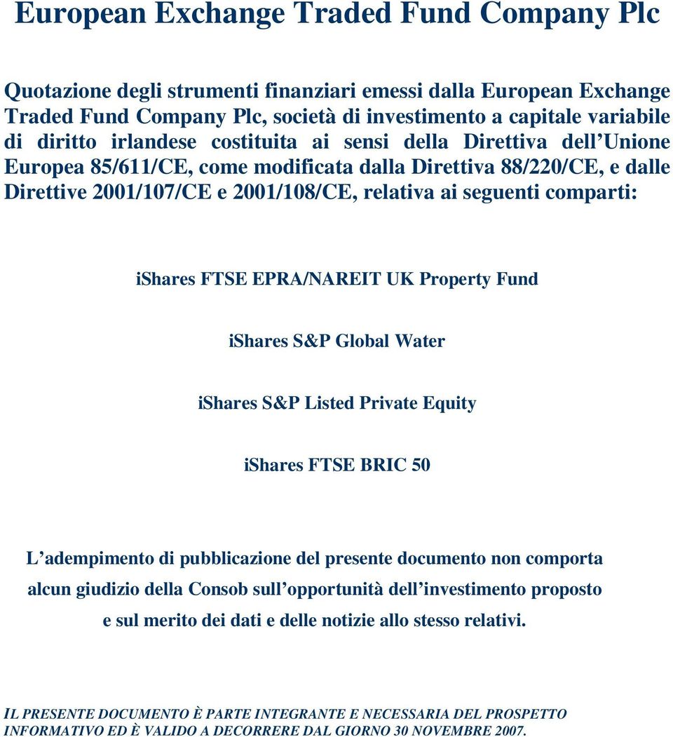 ishares FTSE EPRA/NAREIT UK Property Fund ishares S&P Global Water ishares S&P Listed Private Equity ishares FTSE BRIC 50 L adempimento di pubblicazione del presente documento non comporta alcun