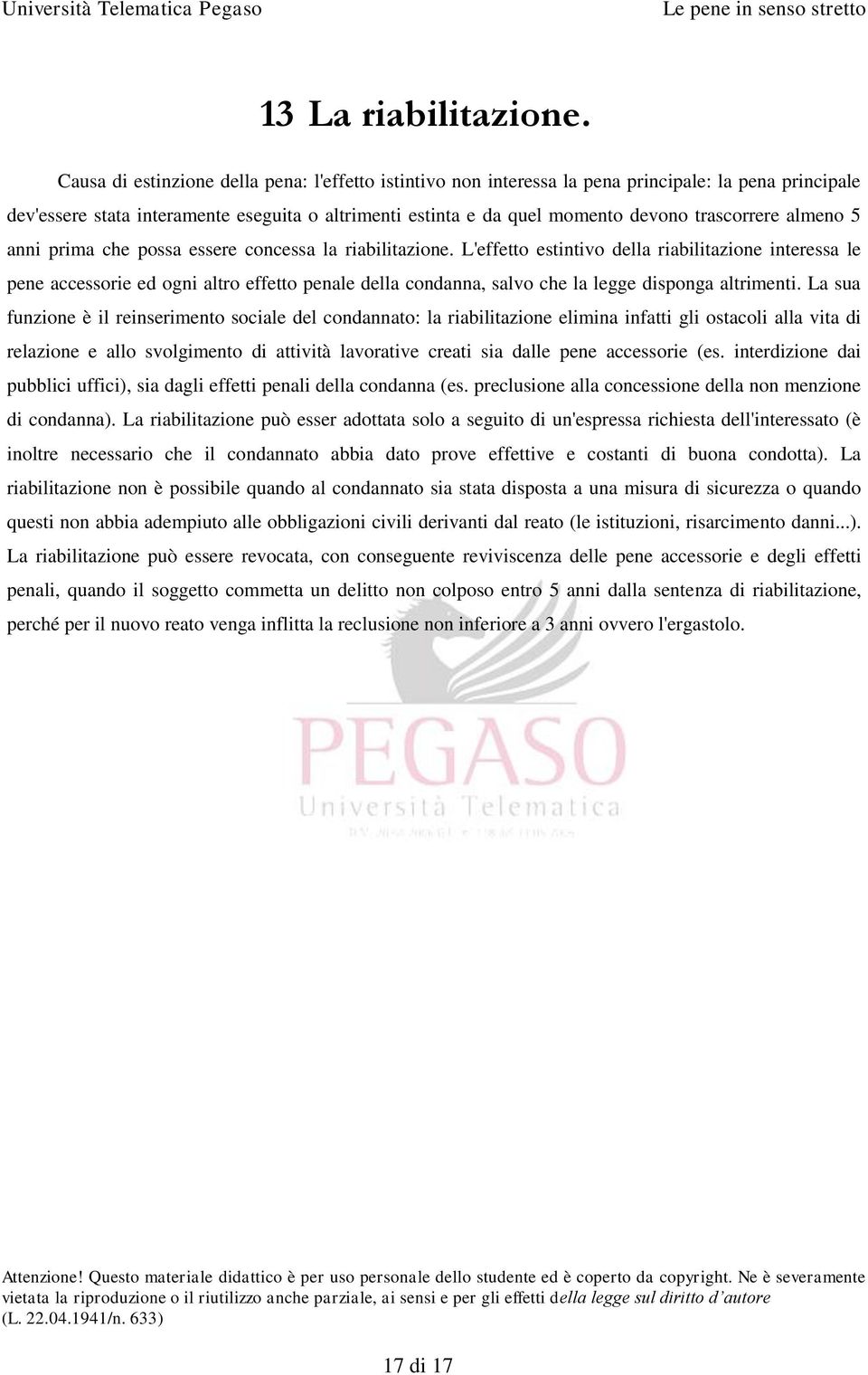 trascorrere almeno 5 anni prima che possa essere concessa la riabilitazione.