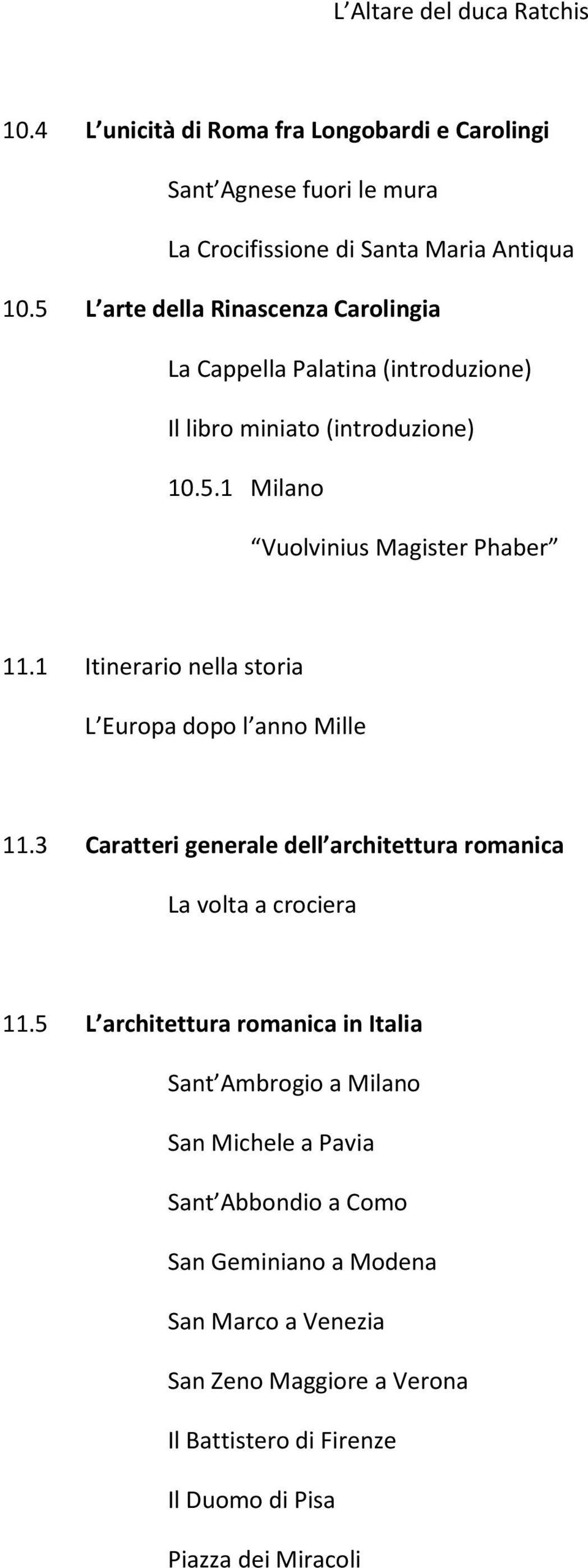1 Itinerario nella storia L Europa dopo l anno Mille 11.3 Caratteri generale dell architettura romanica La volta a crociera 11.