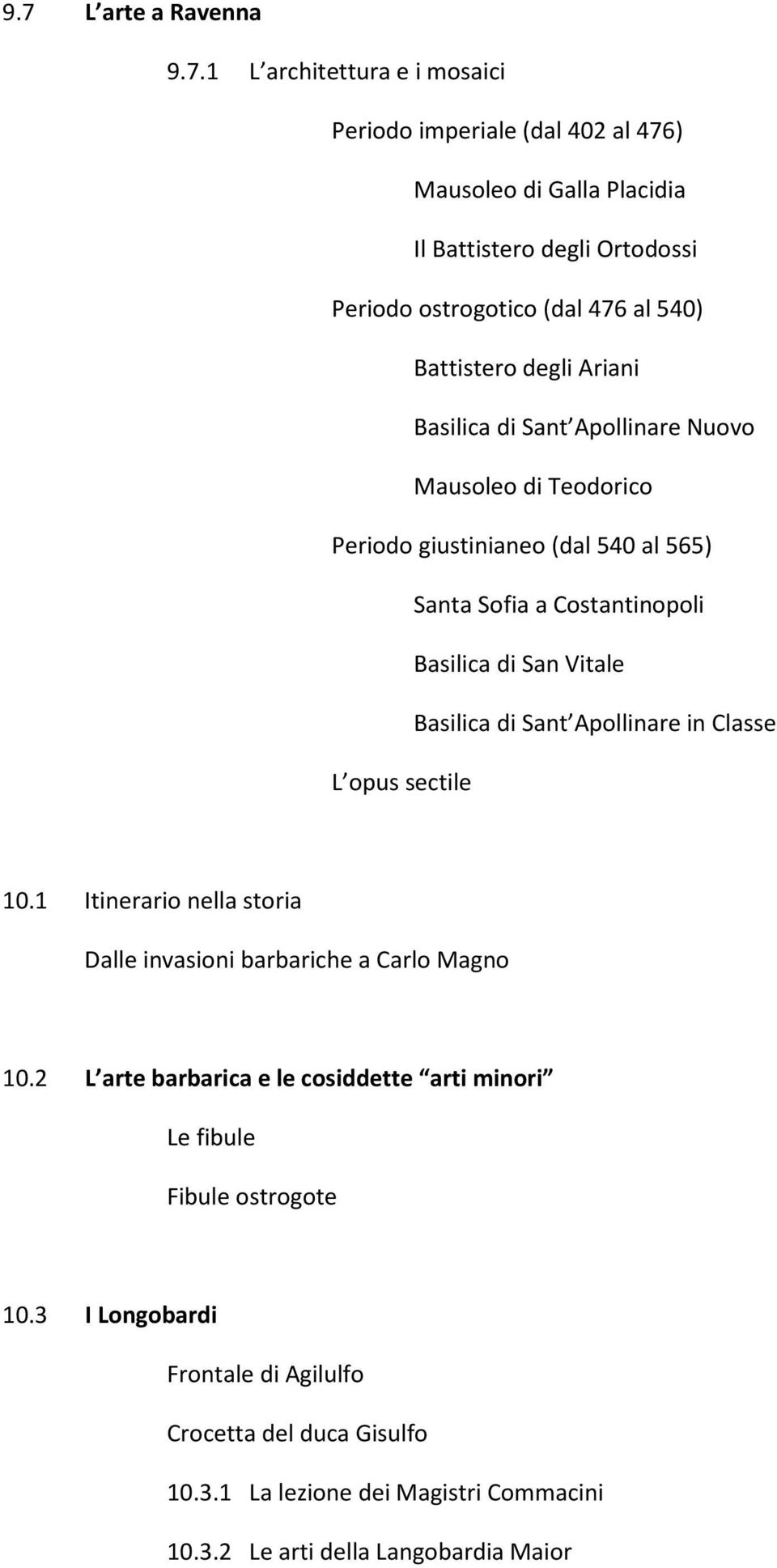 Vitale Basilica di Sant Apollinare in Classe L opus sectile 10.1 Itinerario nella storia Dalle invasioni barbariche a Carlo Magno 10.