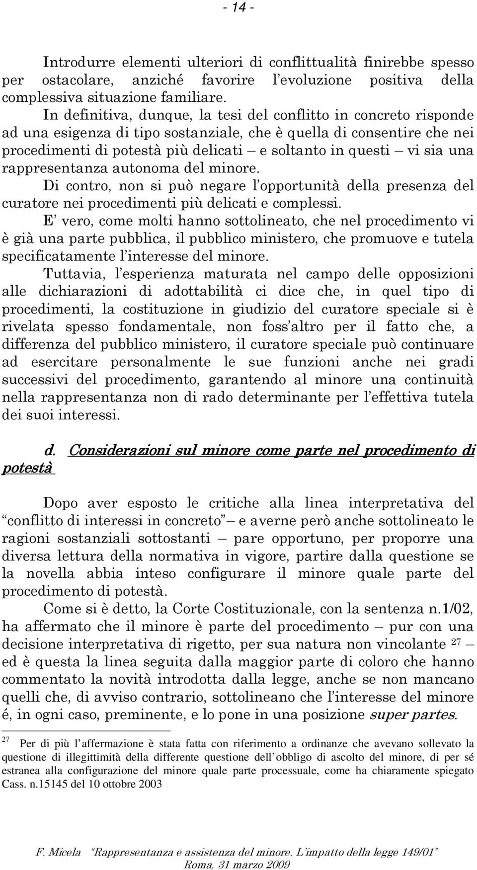 illegittimità della differente questione dell obbligo di ascolto del minore, di per sé estranea alla