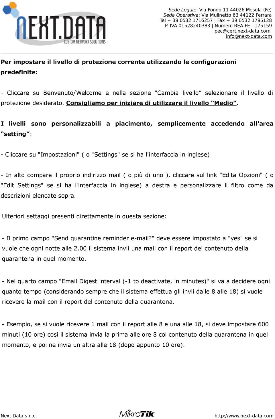 I livelli sono personalizzabili a piacimento, semplicemente accedendo all'area setting : - Cliccare su "Impostazioni" ( o "Settings" se si ha l'interfaccia in inglese) - In alto compare il proprio