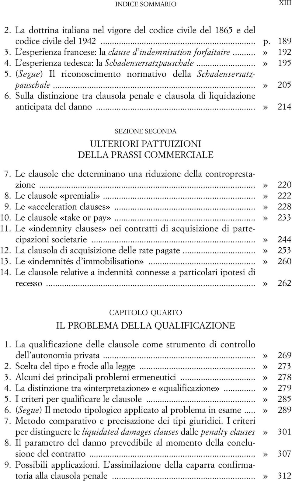 Sulla distinzione tra clausola penale e clausola di liquidazione anticipata del danno...» 214 SEZIONE SECONDA ULTERIORI PATTUIZIONI DELLA PRASSI COMMERCIALE 7.