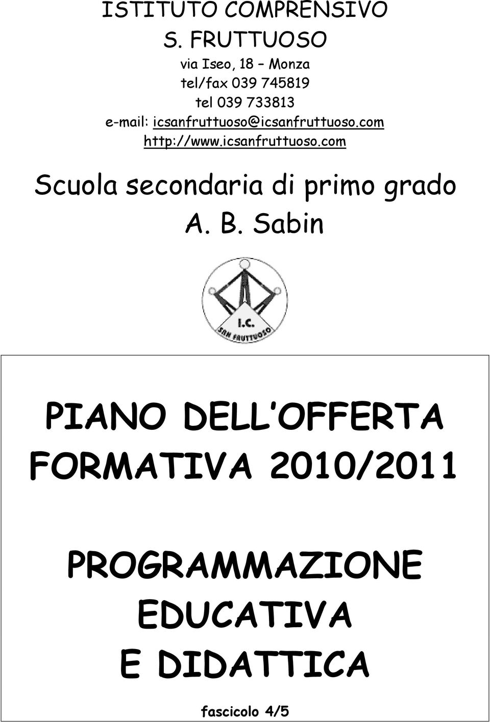 icsanfruttuoso@icsanfruttuoso.com http://www.icsanfruttuoso.com Scuola secondaria di primo grado A.