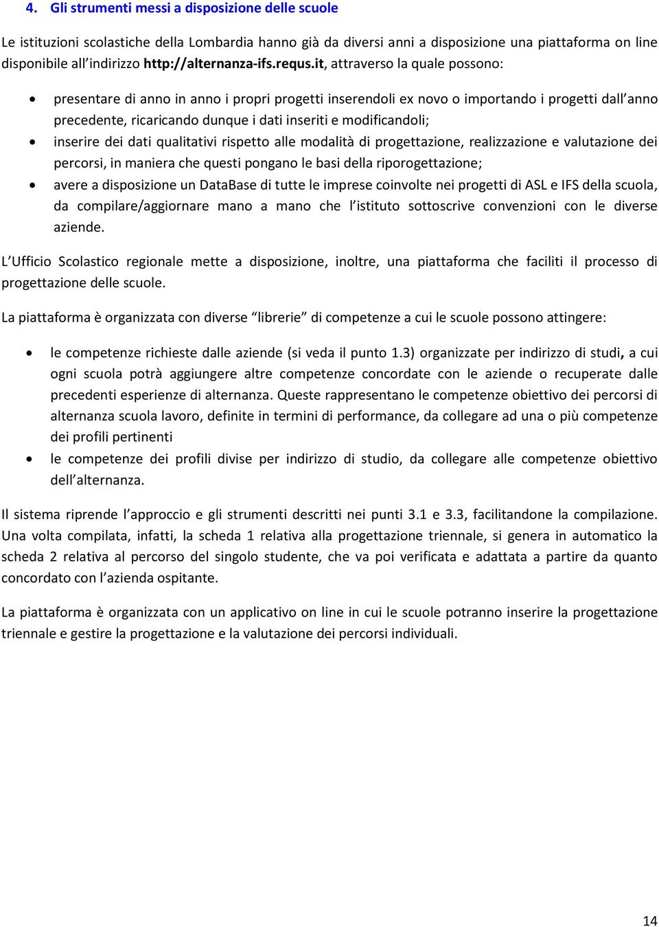 it, attraverso la quale possono: presentare di anno in anno i propri progetti inserendoli ex novo o importando i progetti dall anno precedente, ricaricando dunque i dati inseriti e modificandoli;