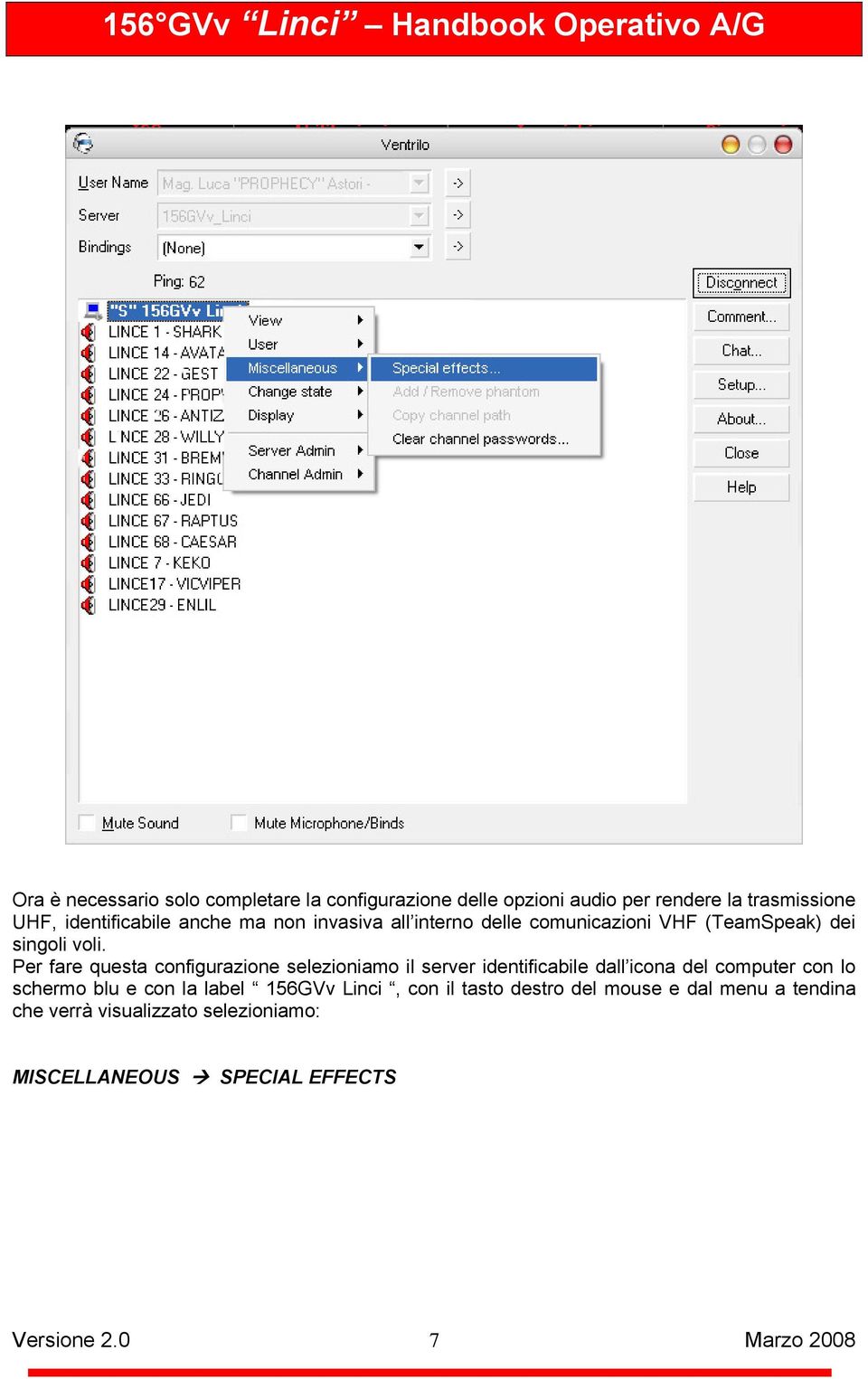 Per fare questa configurazione selezioniamo il server identificabile dall icona del computer con lo schermo blu e con